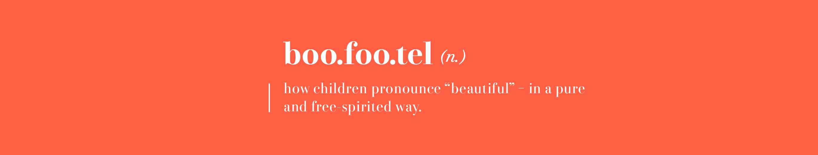 Boofootel is how children pronounce 'beautiful'.